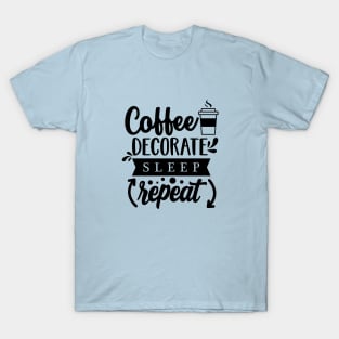 Coffee, decorate, sleep, repeat (Dark print) T-Shirt